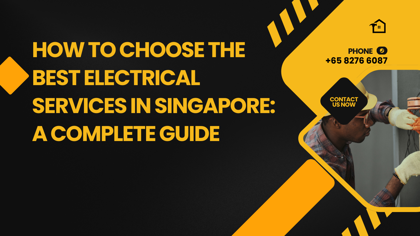 How to Choose the Best Electrical Services in Singapore A Complete Guide